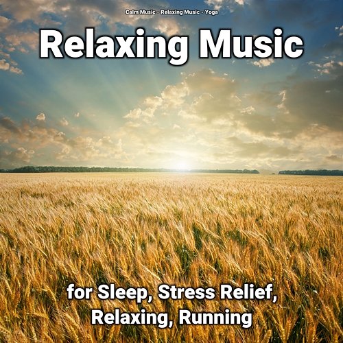 Relaxing Music for Sleep, Stress Relief, Relaxing, Running Relaxing Music, Calm Music, Yoga