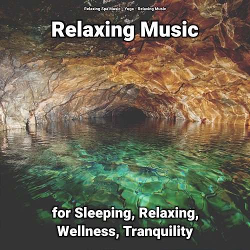 Relaxing Music for Sleeping, Relaxing, Wellness, Tranquility Relaxing Spa Music, Relaxing Music, Yoga