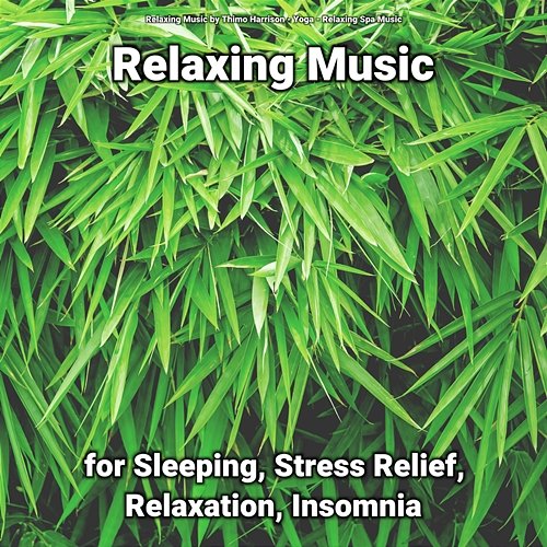 Relaxing Music for Sleeping, Stress Relief, Relaxation, Insomnia Yoga, Relaxing Spa Music, Relaxing Music by Thimo Harrison