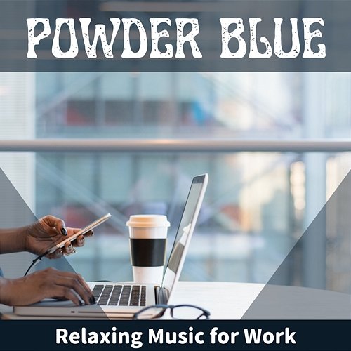 Relaxing Music for Work Powder Blue