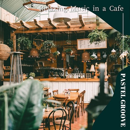 Relaxing Music in a Cafe Pastel Groove
