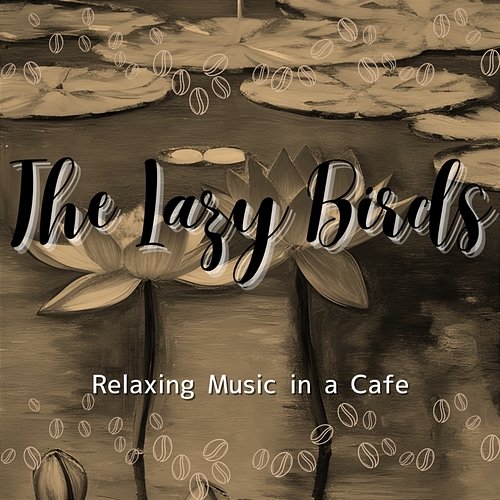 Relaxing Music in a Cafe The Lazy Birds