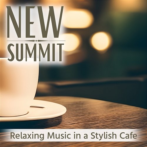 Relaxing Music in a Stylish Cafe New Summit