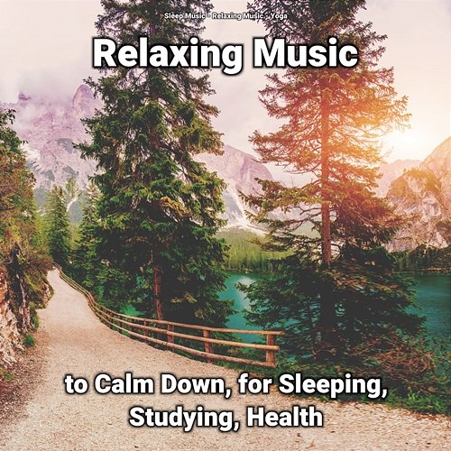 Relaxing Music to Calm Down, for Sleeping, Studying, Health Sleep Music, Relaxing Music, Yoga