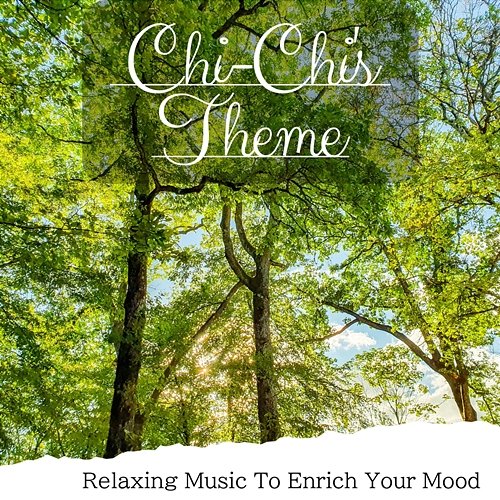 Relaxing Music to Enrich Your Mood Chi-Chi's Theme