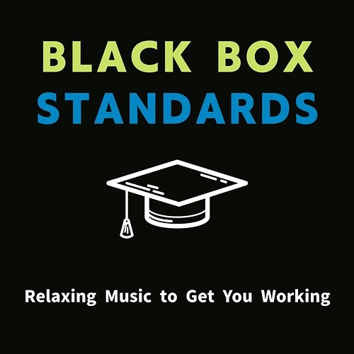 Relaxing Music to Get You Working Black Box Standards