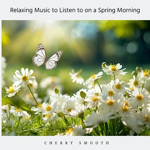 Relaxing Music to Listen to on a Spring Morning Cherry Smooth