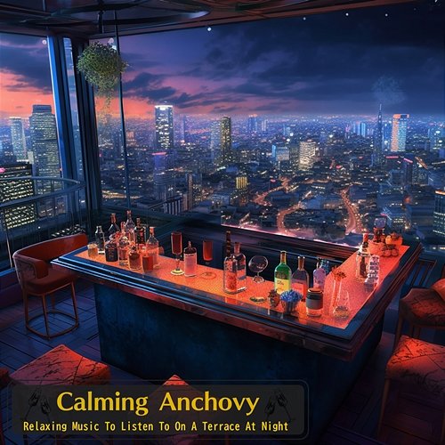 Relaxing Music to Listen to on a Terrace at Night Calming Anchovy