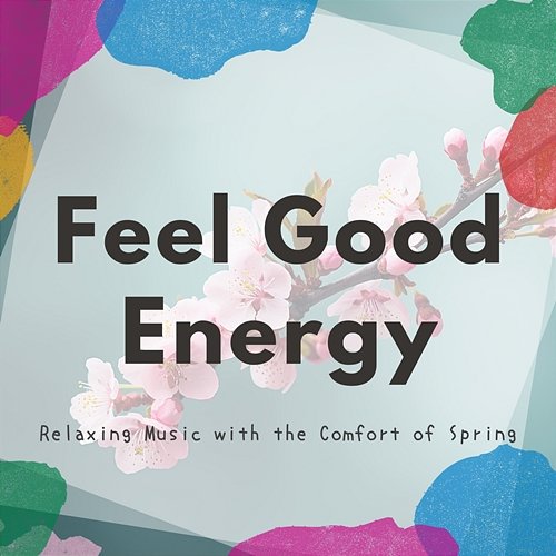 Relaxing Music with the Comfort of Spring Feel Good Energy