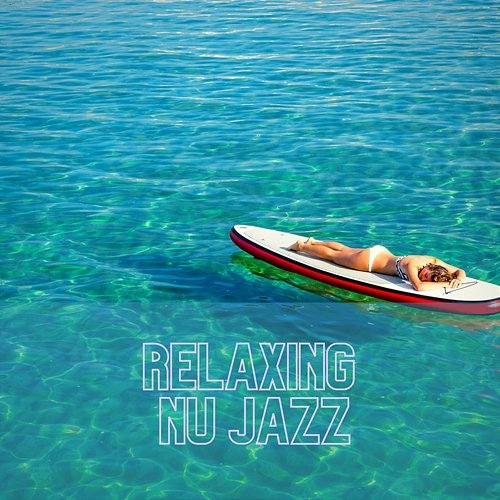 Relaxing Nu Jazz Instrumental Jazz and Chill