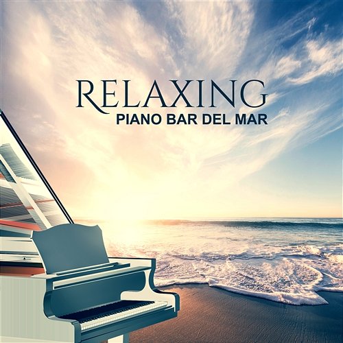 Relaxing Piano Bar del Mar: Easy Listening Moody Jazz, Essential Jazz Piano, Romantic Instrumental Songs, Piano Ambient Tunes Jazz Piano Bar Academy