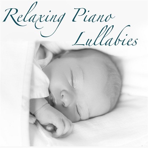 Relaxing Piano Lullabies – Gentle New Age Background Music for Babies to Relax, Relaxing Songs for Toddlers to Fall Asleep, Natural Baby Sleep Aids with White Noise and Soothing Sounds Baby Deep Sleep Lullabies