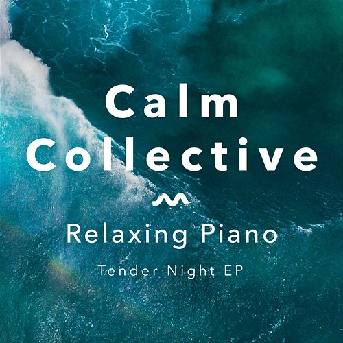 Relaxing Piano Tender Night EP Calm Collective