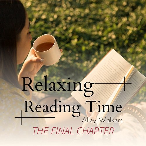 Relaxing Reading Time - The Final Chapter Alley Walkers