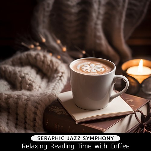 Relaxing Reading Time with Coffee Seraphic Jazz Symphony