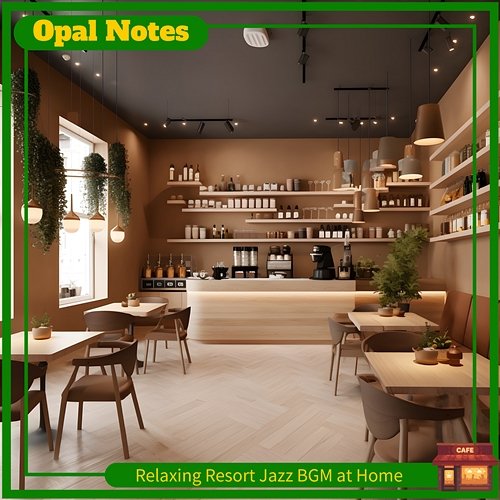 Relaxing Resort Jazz Bgm at Home Opal Notes