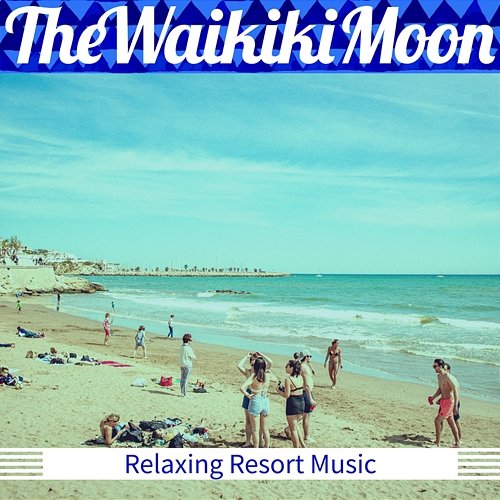 Relaxing Resort Music The Waikiki Moon