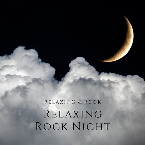 Relaxing Rock Night Relaxing & Rock