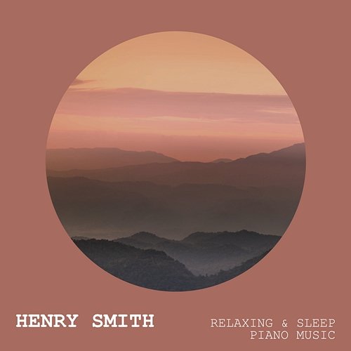 Relaxing & Sleep Piano Music Henry Smith