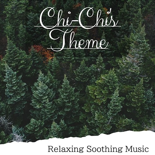 Relaxing Soothing Music Chi-Chi's Theme