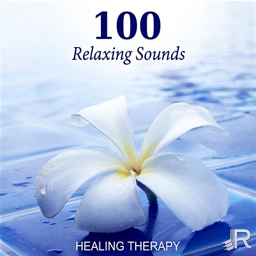 Relaxing Sounds 100 – Healing Therapy for Sleeping Problems, Meditation and Yoga, Spa & Massage Serenity Music Relaxation
