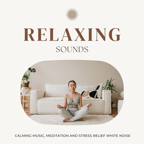 Relaxing sounds - calming music, meditation and stress relief white noise White Noise Guru