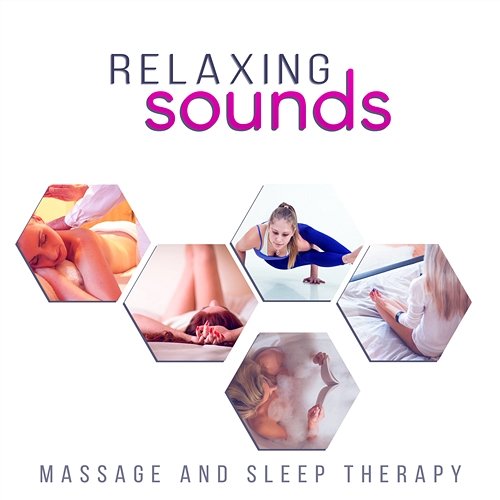 Relaxing Sounds: Massage and Sleep Therapy, Spa Music, Natural Ambiences for Yoga, Reiki and Meditation Pure Spa Massage Music