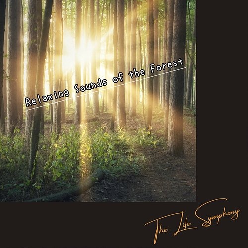 Relaxing Sounds of the Forest The Life Symphony