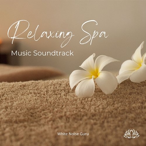 Relaxing Spa Music Soundtrack White Noise Guru