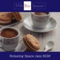 Relaxing Space Jazz Bgm Milk Bar Session