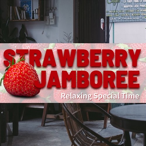 Relaxing Special Time Strawberry Jamboree