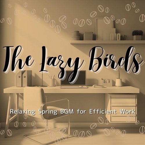 Relaxing Spring Bgm for Efficient Work The Lazy Birds