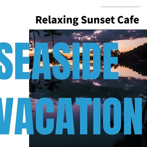 Relaxing Sunset Cafe Seaside Vacation