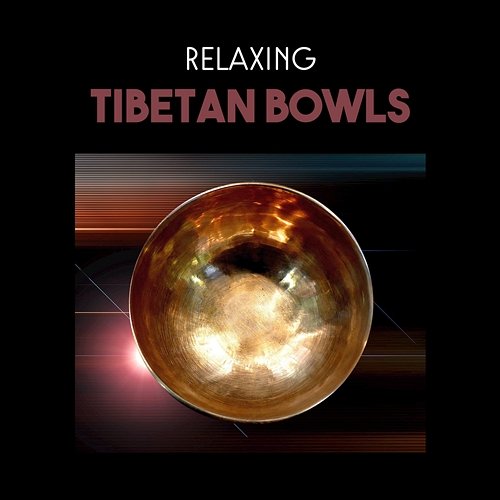 Relaxing Tibetan Bowls – Mindfulness Meditation Mantra, Spiritual Music for Om Chanting, Chinese Instrumental Sounds, Reiki Healing Various Artists