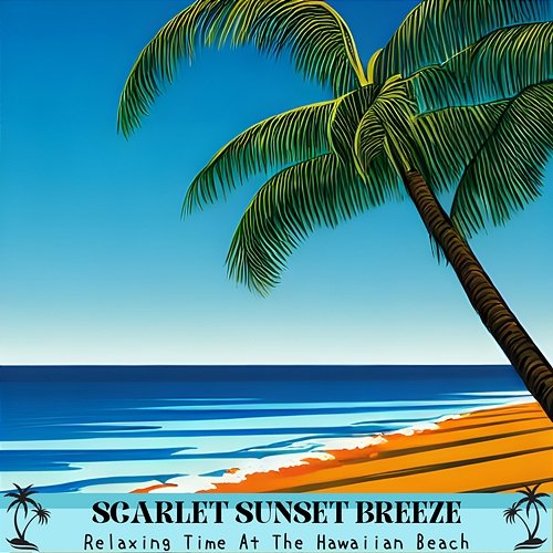 Relaxing Time at the Hawaiian Beach Scarlet Sunset Breeze