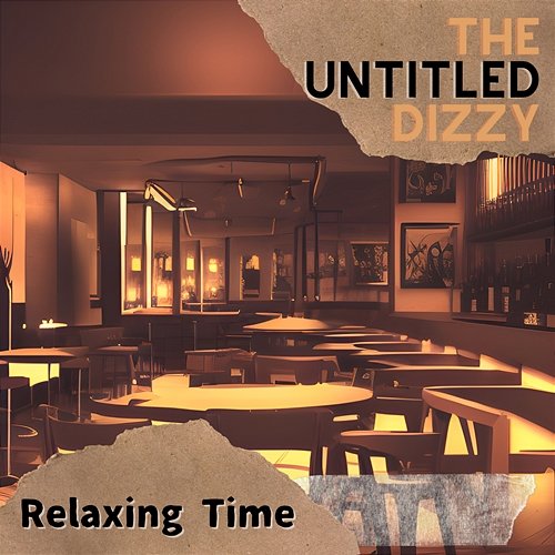 Relaxing Time The Untitled Dizzy