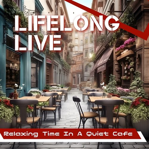 Relaxing Time in a Quiet Cafe Lifelong Live