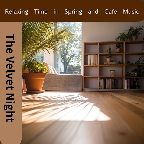 Relaxing Time in Spring and Cafe Music The Velvet Night