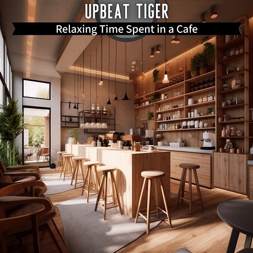 Relaxing Time Spent in a Cafe Upbeat Tiger