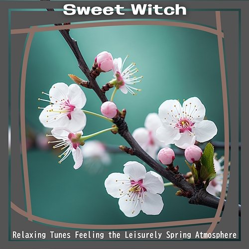 Relaxing Tunes Feeling the Leisurely Spring Atmosphere Sweet Witch