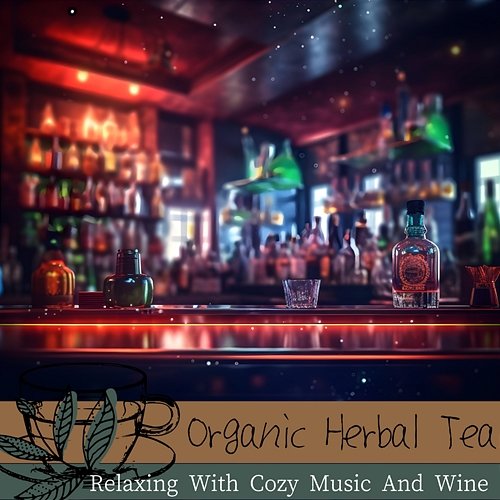 Relaxing with Cozy Music and Wine Organic Herbal Tea