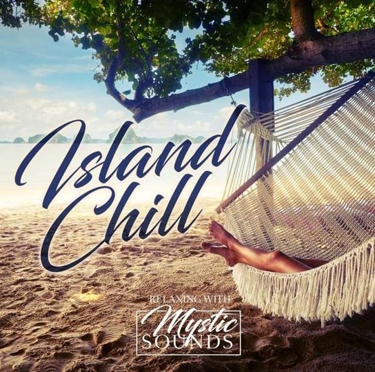 Relaxing With Mystic Sounds: Island Chill Various Artists