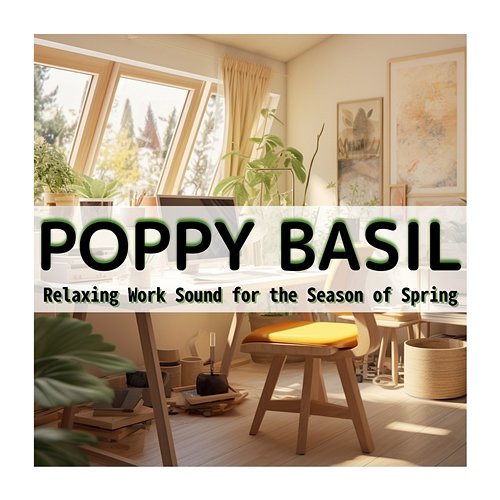 Relaxing Work Sound for the Season of Spring Poppy Basil