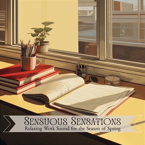 Relaxing Work Sound for the Season of Spring Sensuous Sensations