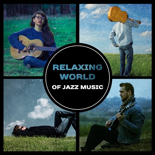 Relaxing World of Jazz Music – Best Background Sounds, Music for Destress, Summer Vibes for Garden Jazz Party Relaxing World Time Collection