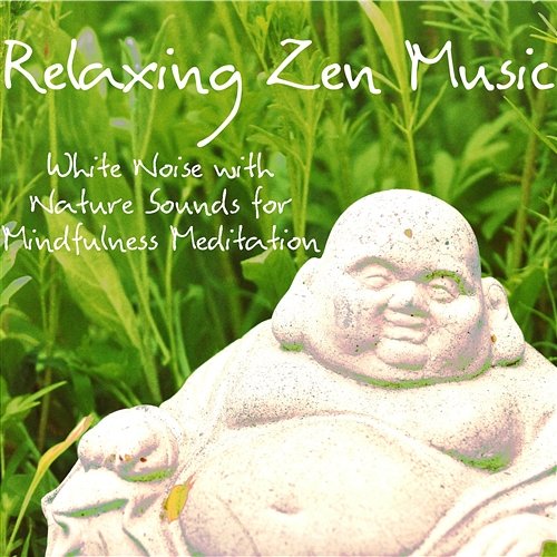 Relaxing Zen Music – White Noise with Nature Sounds for Mindfulness Meditation Relaxing Zen Music Unit