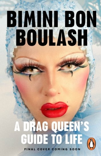 Release the Beast: A Drag Queen's Guide to Life Boulash Bimini Bon