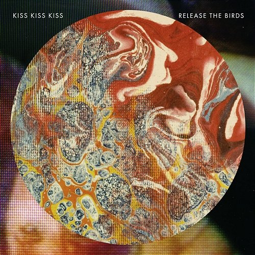 Release The Birds Kiss Kiss Kiss