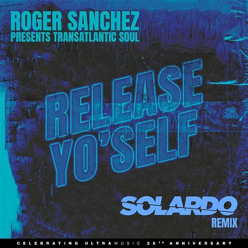 Release Yo' Self Roger Sanchez, Transatlantic Soul