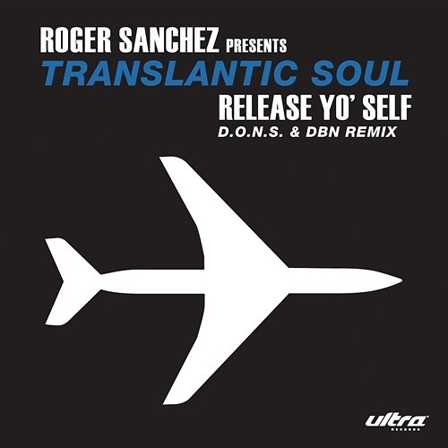 Release Yo Self (D.O.N.S. & DBN Remix) Roger Sanchez, Transatlantic Soul